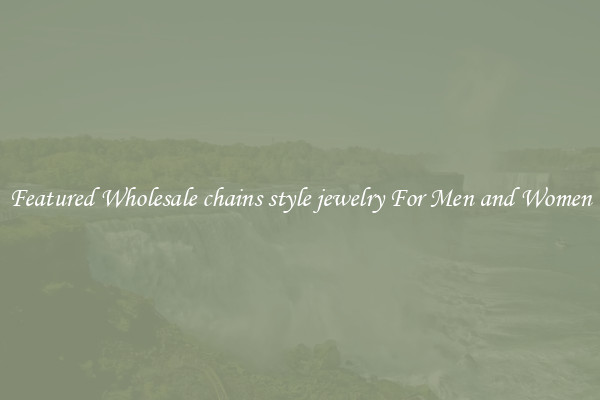 Featured Wholesale chains style jewelry For Men and Women