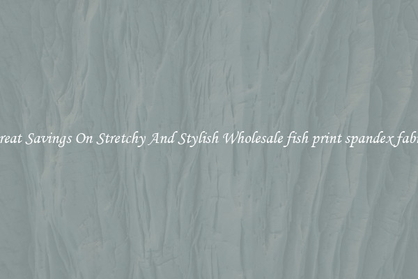 Great Savings On Stretchy And Stylish Wholesale fish print spandex fabric