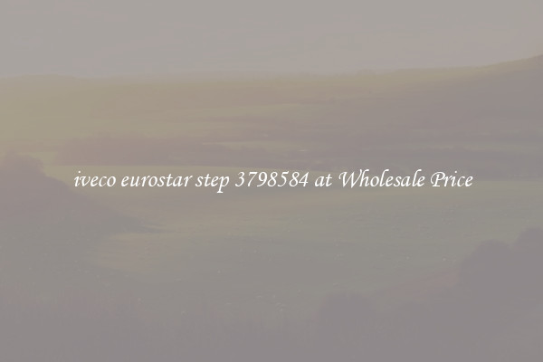 iveco eurostar step 3798584 at Wholesale Price