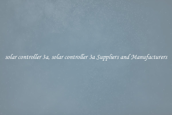 solar controller 3a, solar controller 3a Suppliers and Manufacturers