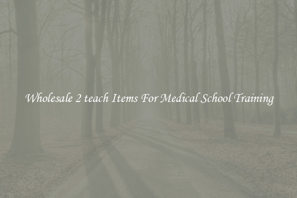 Wholesale 2 teach Items For Medical School Training