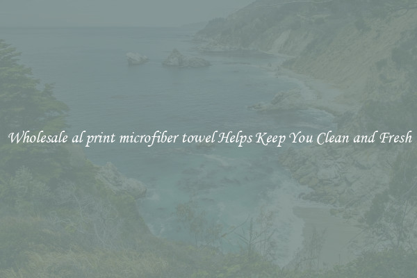 Wholesale al print microfiber towel Helps Keep You Clean and Fresh