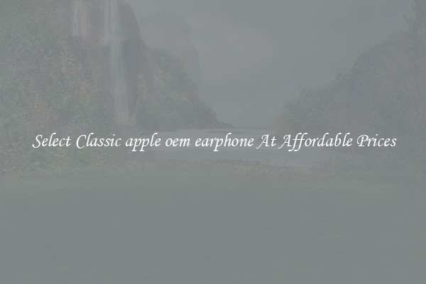 Select Classic apple oem earphone At Affordable Prices
