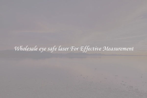 Wholesale eye safe laser For Effective Measurement