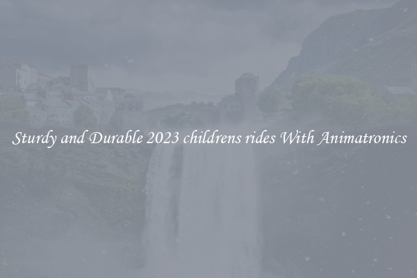 Sturdy and Durable 2023 childrens rides With Animatronics