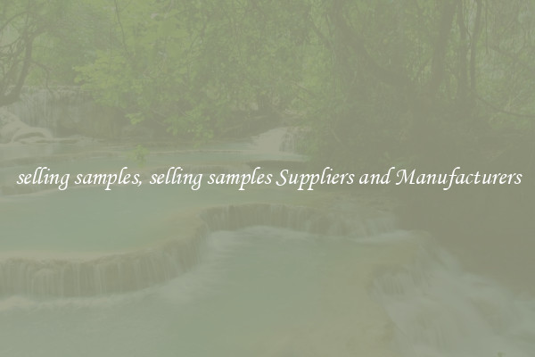 selling samples, selling samples Suppliers and Manufacturers