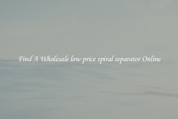 Find A Wholesale low price spiral separator Online