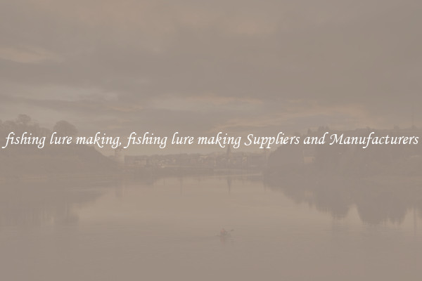 fishing lure making, fishing lure making Suppliers and Manufacturers