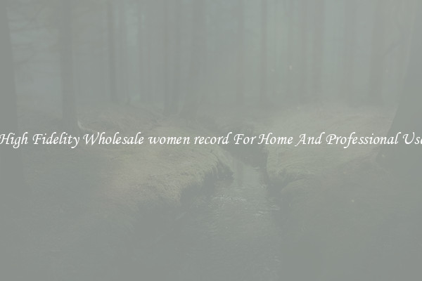 High Fidelity Wholesale women record For Home And Professional Use