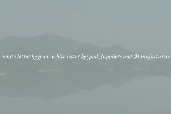 white letter keypad, white letter keypad Suppliers and Manufacturers