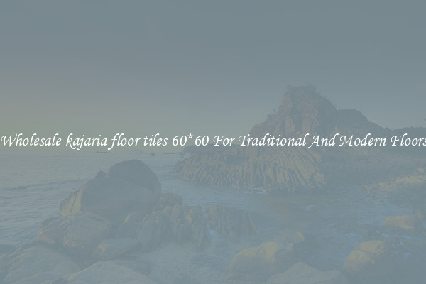 Wholesale kajaria floor tiles 60*60 For Traditional And Modern Floors