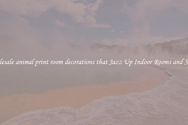 Wholesale animal print room decorations that Jazz Up Indoor Rooms and Spaces