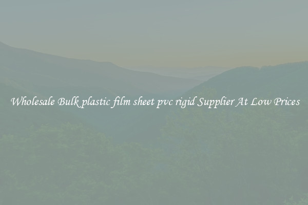 Wholesale Bulk plastic film sheet pvc rigid Supplier At Low Prices
