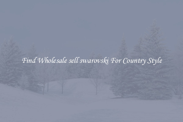 Find Wholesale sell swarovski For Country Style