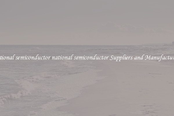 national semiconductor national semiconductor Suppliers and Manufacturers