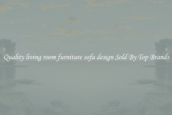 Quality living room furniture sofa design Sold By Top Brands