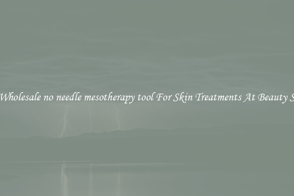 Buy Wholesale no needle mesotherapy tool For Skin Treatments At Beauty Salons