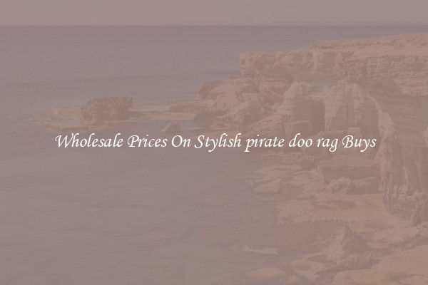 Wholesale Prices On Stylish pirate doo rag Buys
