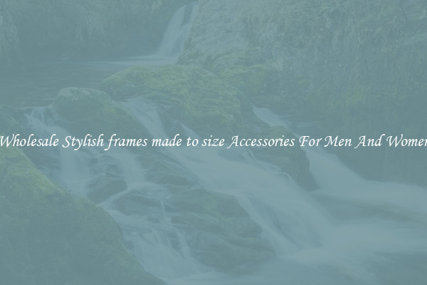 Wholesale Stylish frames made to size Accessories For Men And Women