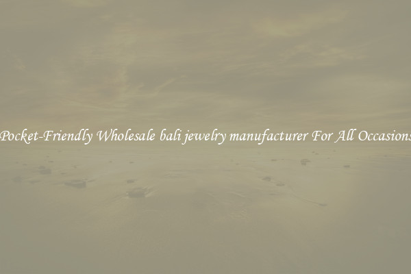 Pocket-Friendly Wholesale bali jewelry manufacturer For All Occasions