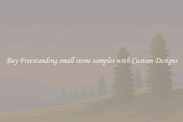 Buy Freestanding small stone samples with Custom Designs