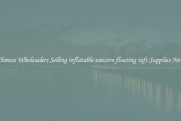 Chinese Wholesalers Selling inflatable unicorn floating raft Supplies Now