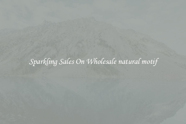 Sparkling Sales On Wholesale natural motif