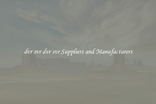 dvr svr dvr svr Suppliers and Manufacturers