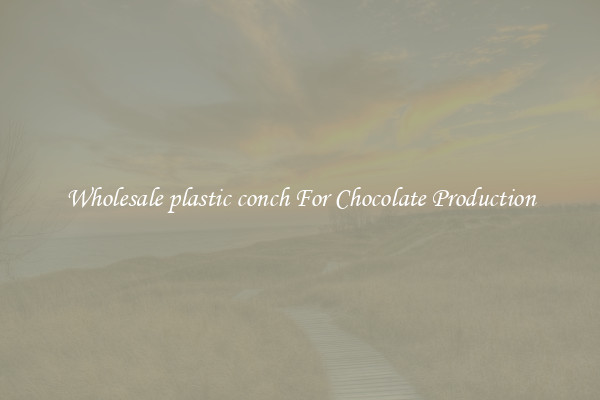 Wholesale plastic conch For Chocolate Production